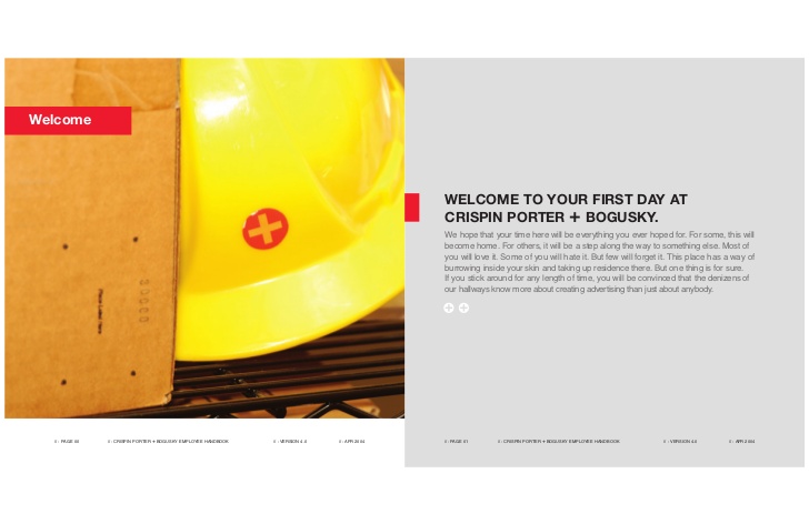  CP+B's Employee Handbook is clear about its expectations for employees: commit to creating only the best advertising, and aid others when they need help. They also address the company's weaknesses, like meeting deadlines, and ask employees to help. 